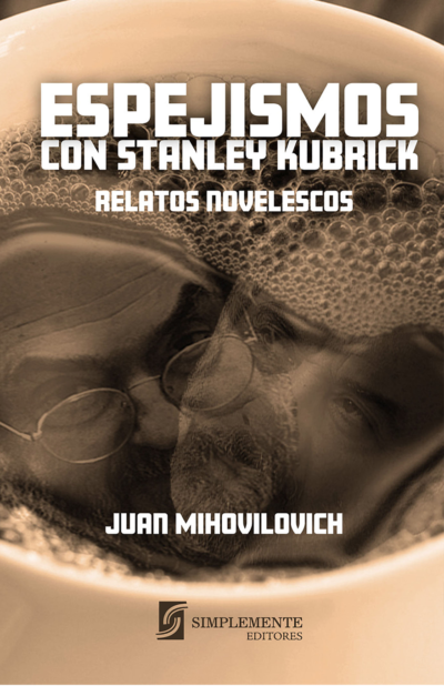 Espejismos con Stanley Kubrick Relatos novelescos